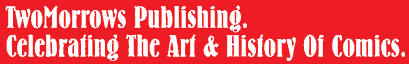 TwoMorrows: Celebrating The Art & History Of Comics