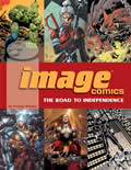 Image Comics: The Road To Independence
