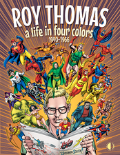 Roy Thomas: A Life In Four Colors 1940-1966